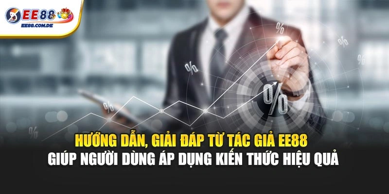 Hướng dẫn, giải đáp từ tác giả EE88 giúp người dùng áp dụng kiến thức hiệu quả